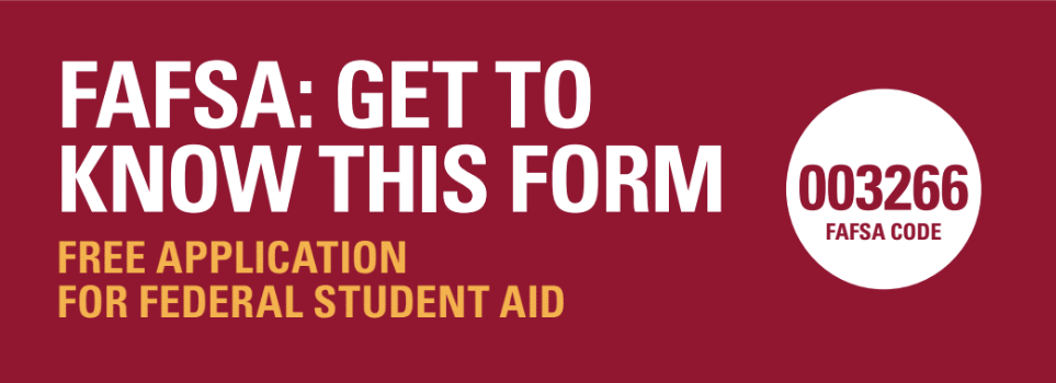 FAFSA Code 003226. FAFSA: get to know this form. Free application for federal student aid